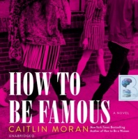 How to Be Famous written by Caitlin Moran performed by Louise Brealey on CD (Unabridged)